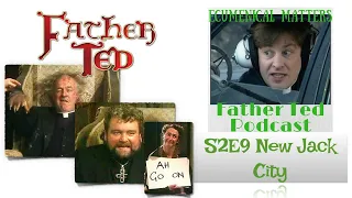 Father Ted Podcast - S2E9 New Jack City