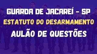 Questões Estatuto do Desarmamento - Guarda Municipal de Jacareí 2024