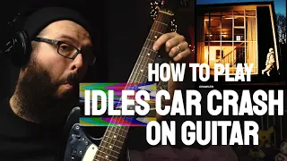 How to Play - IDLES CAR CRASH - 2021 - on guitar