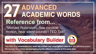 27 Advanced Academic Words Ref from "See invisible motion, hear silent sounds | TED Talk"