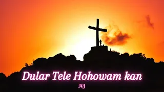 Dular Tele Hohowam kan | Santali Worship/Christian/Gospel song