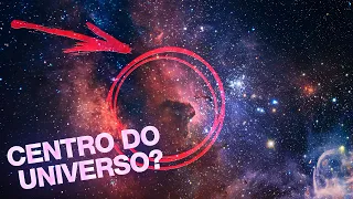 Onde está o CENTRO do UNIVERSO?