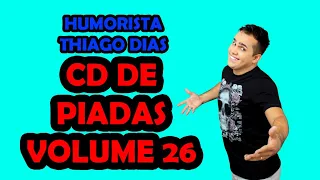 CD DE PIADAS VOLUME 26 - HUMORISTA THIAGO DIAS