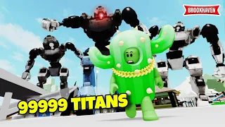 CACTUS VS 999999 TITANS ! BROOKHAVEN - ROBLOX