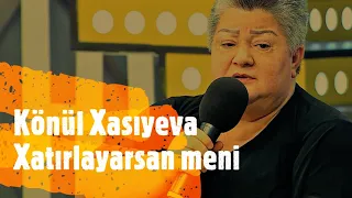 Könül Xasıyeva   Xatirlayarsan meni  (Şah Əsər)