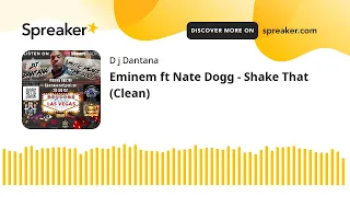 Eminem ft Nate Dogg - Shake That (Clean)