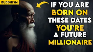 BORN ON THESE DATES YOU'RE A FUTURE MILLIONAIRE | BUDDHIST TEACHINGS