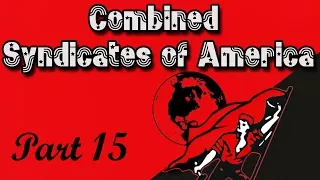 Lets Play Hearts of Iron 4 - Kaiserreich - Combined Syndicates of America - Part 15