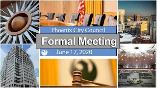 Phoenix City Council Formal Meeting, June 17, 2020