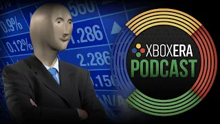 The XboxEra Podcast | LIVE | Episode 123 - "Stonks"