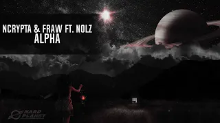Ncrypta & Fraw Ft. Nolz - Alpha (Extended Mix)