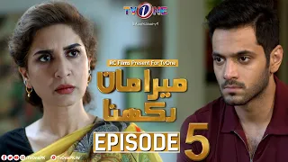 Mera Maan Rakhna | Episode 5 | TV One Drama