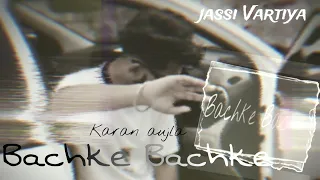 BACHKE BACHKE |Karan aujla | making Memories| official video 4k | jassi Vartiya | 2023 |