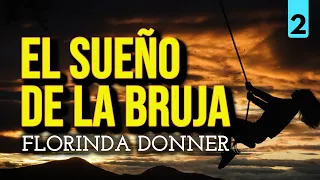 EL SUEÑO DE LA BRUJA | Florinda Donner | Parte 2 | Audiolibro completo | Español latino, voz humana