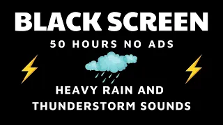 Heavy Rain and Thunderstorms with Black Screen│99% Instantly Fall Asleep | 50 Hours No Ads