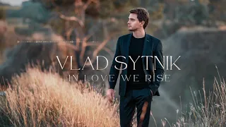 Vlad Sytnik - In Love We Rise