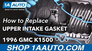 How to Replace Upper Intake Gasket 96-99 GMC K1500