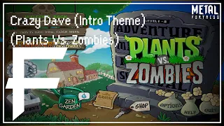 Crazy Dave (Intro Theme) (Plants Vs. Zombies) [Metal Remix] || (by Metal Fortress)