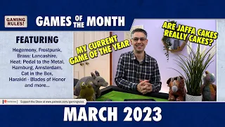 Games of the Month - Gaming Rules VLOG - March 2023