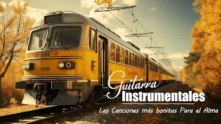 Las Canciones más bonitas Para el Alma - Las Mejores Melodías de Guitarra de Todos Los Tiempos