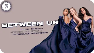 Little Mix ~ Between Us ~ Line Distribution