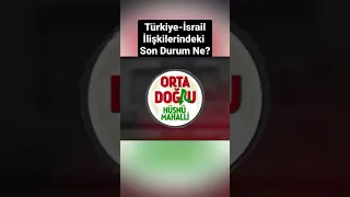 Türkiye İsrail İlişkilerinde Son Durum Ne?  #shorts #israil #türkiye