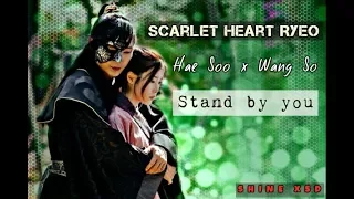 Scarlet Heart Ryeo | Hae Soo x Wang So | Stand by you