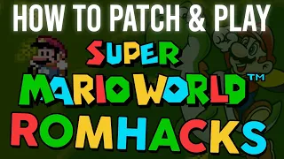 How to PATCH & PLAY Super Mario World Fan Games / Romhacks