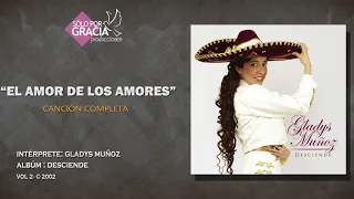 El Amor de los amores | Gladys Muñoz