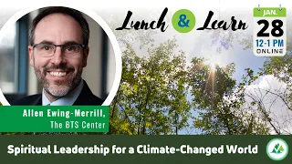 Lunch & Learn: Spiritual Leadership for a Climate-Changed World