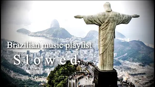 Brazilian music playlist V2- ( Slowed )