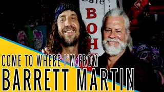 BARRETT MARTIN: Come to Where I'm From Podcast Episode #129