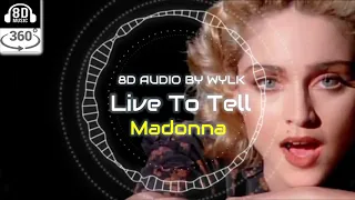 Madonna - Live To Tell [8D SOUND]  | Use Headphones