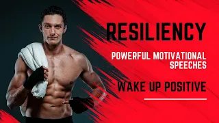 RESILIENCY | Powerful Motivational Speeches | Wake Up Positive #motivation #courage #resilience