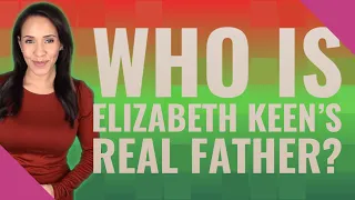 Who is Elizabeth Keen's real father?