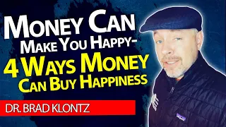 Money Can Make You Happy - 4 Ways Money Can Buy Happiness