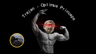 Trajan  - The Optimus Princeps 𝐑𝐎𝐌𝐀𝐍𝐖𝐀𝐕𝐄