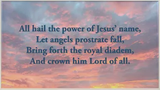 "All hail the power of Jesus’ name" by Edward Perronet.  Gadsby Hymn 730. Tune 'Mile's Lane'.
