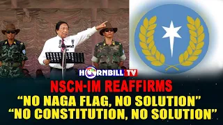 NSCN-IM REAFFIRMS “NO NAGA FLAG, NO SOLUTION; NO CONSTITUTION, NO SOLUTION”