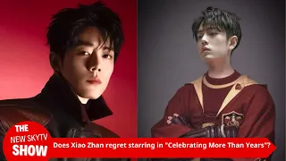 After three days of guest appearances and three years of scolding, does Xiao Zhan regret starring in