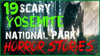 19 SCARY YOSEMITE NATIONAL PARK HORROR STORIES