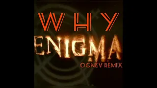 ENIGMA _ WHY ( Ognev remix) перезалив