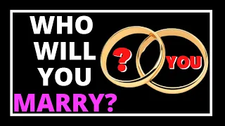 WHO WILL YOU MARRY? [ ACCURATE PERSONALITY TEST ] @SlipTest1