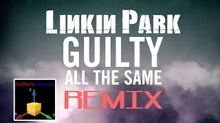 Drifter's Creativity - Remix #002 Linkin Park - Guilty All The Same