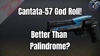 Cantata-57 God Roll! New Hand Cannon!