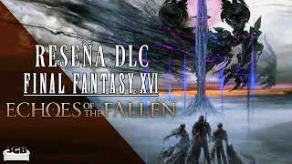 Reseña DLC Final Fantasy XVI - Echoes of the Fallen | 3GB