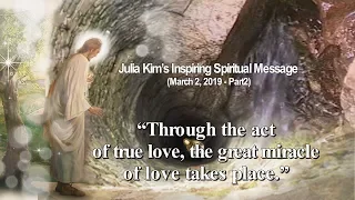 March 2, 2019 Julia Kim’s Inspiring Spiritual Message and healing prayer in Naju, Korea (Part 2)