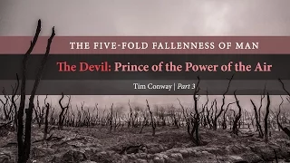 The Devil: Prince of the Power of the Air (Part 3) - Tim Conway