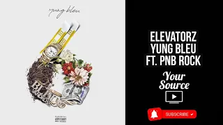 Yung Bleu - Elevatorz Ft. PNB Rock