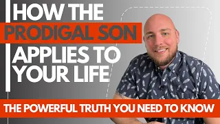 The Parable Of The Prodigal Son Meaning And Summary (the POWERFUL truth)